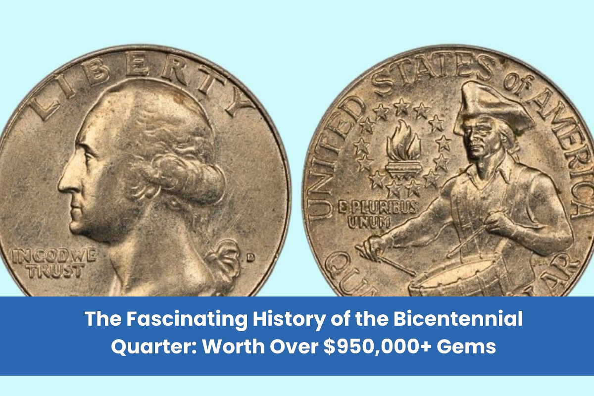 The Fascinating History of the Bicentennial Quarter Worth Over $950,000+ Gems