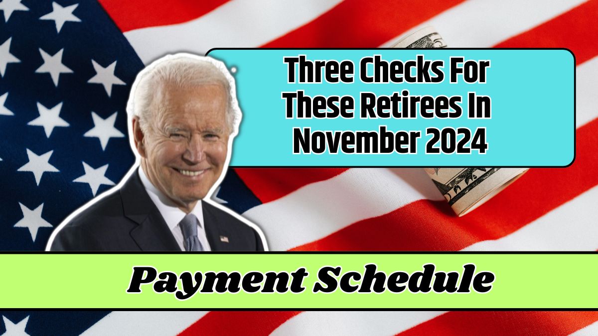 Three Checks For These Retirees In November 2024