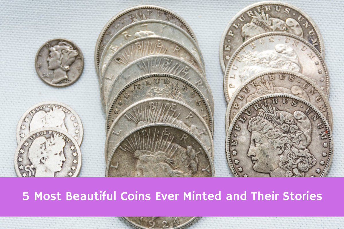 5 Most Beautiful Coins Ever Minted and Their Stories