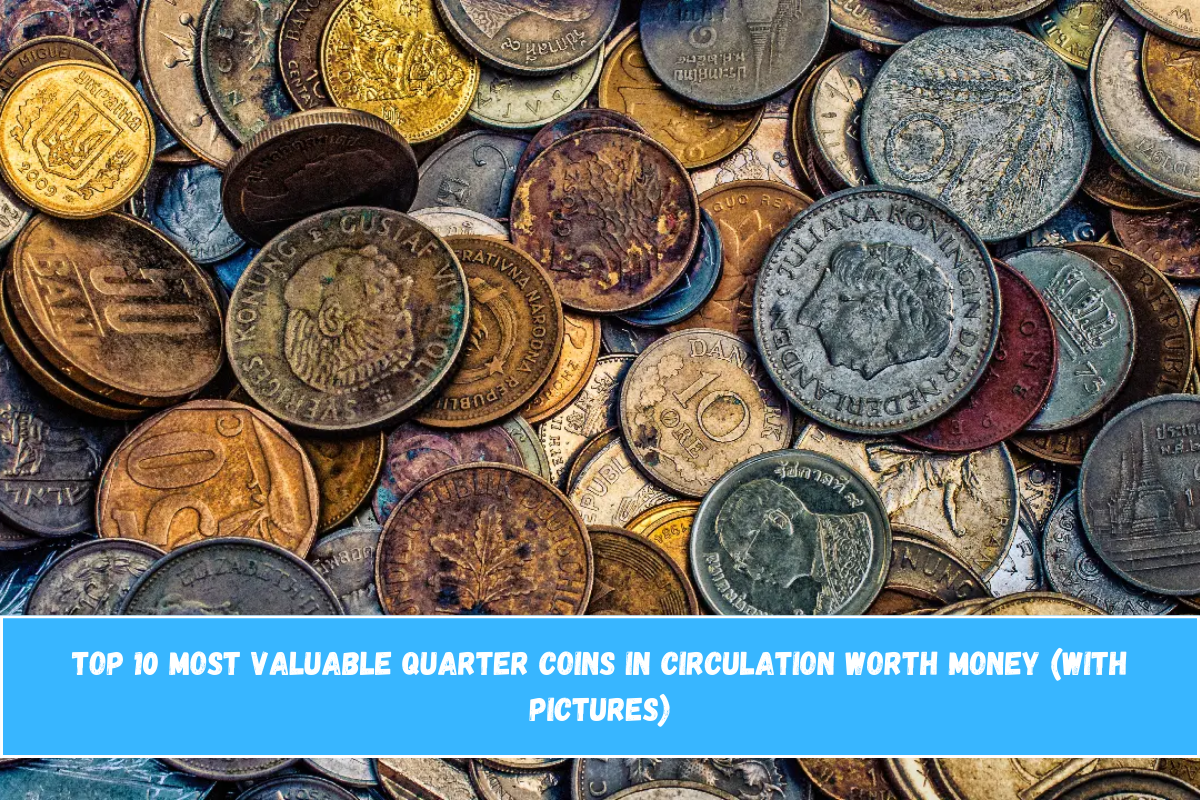 Top 10 Most Valuable Quarter Coins In Circulation Worth Money (With Pictures)