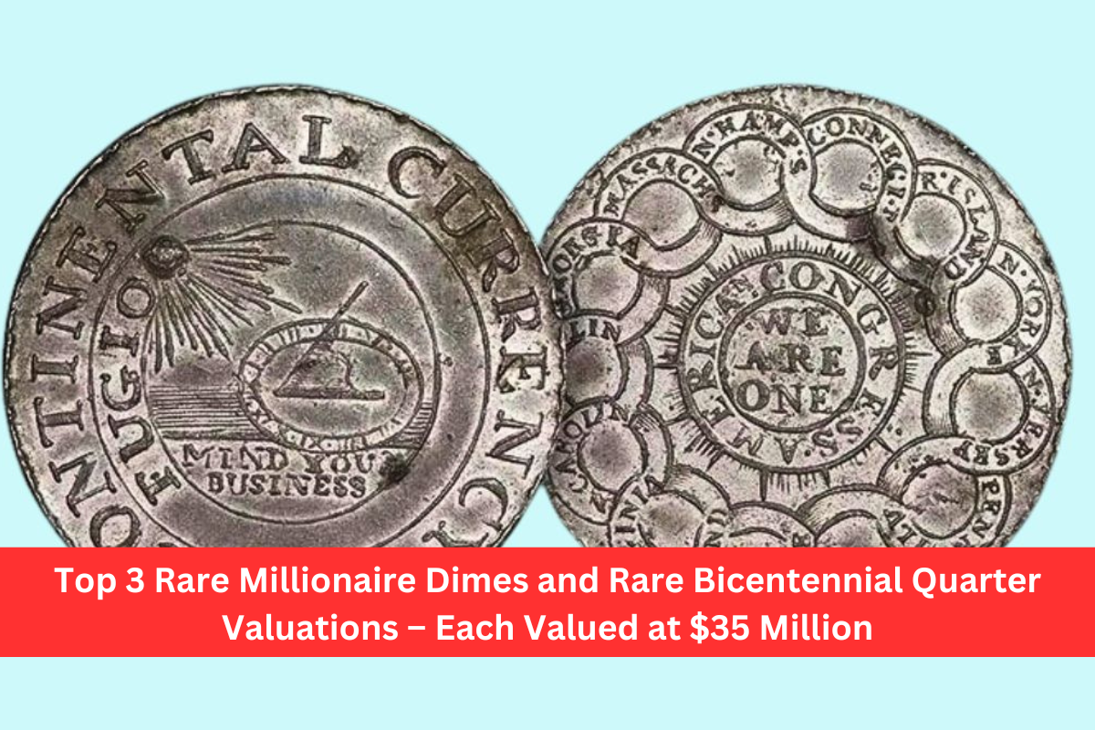 Top 3 Rare Millionaire Dimes and Rare Bicentennial Quarter Valuations – Each Valued at $35 Million