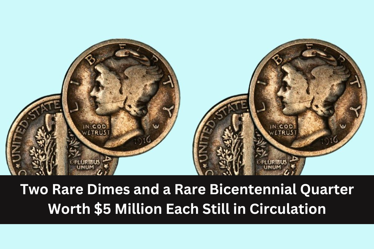 Two Rare Dimes and a Rare Bicentennial Quarter Worth $5 Million Each Still in Circulation