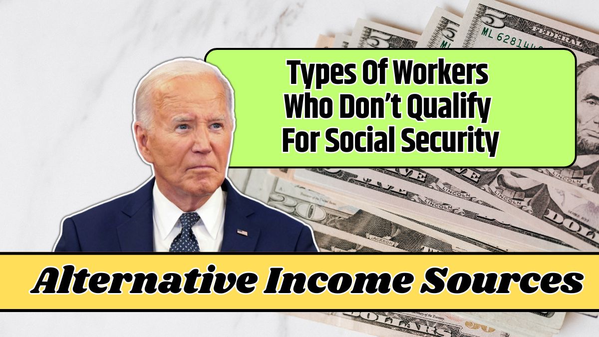 Types Of Workers Who Don’t Qualify For Social Security