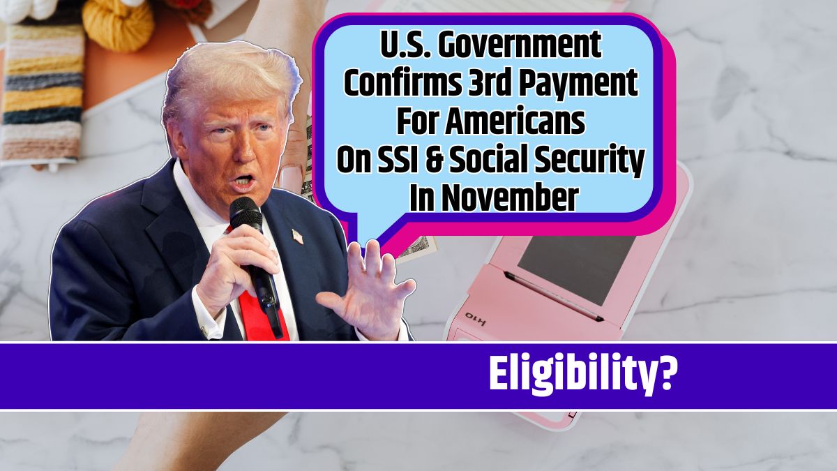 U.S. Government Confirms 3rd Payment For Americans On SSI & Social Security In November