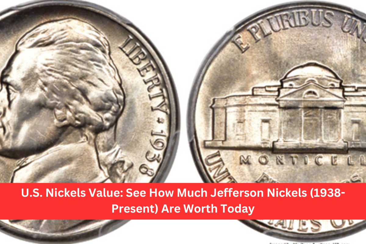 U.S. Nickels Value: See How Much Jefferson Nickels (1938-Present) Are Worth Today