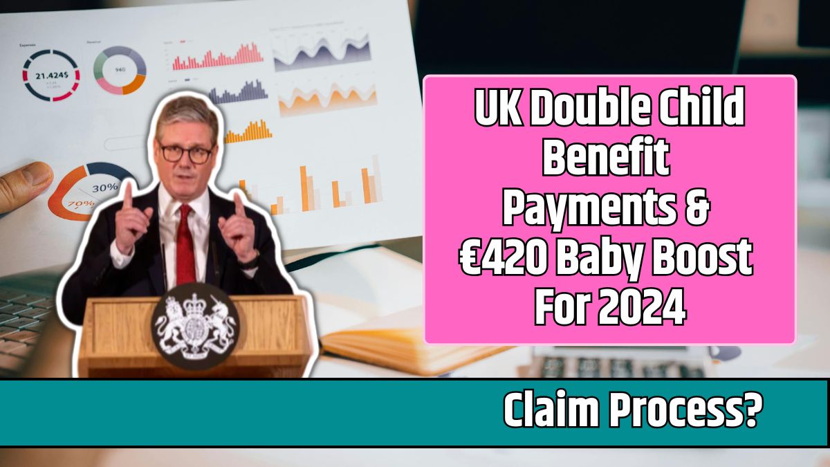 UK Double Child Benefit Payments & €420 Baby Boost For 2024