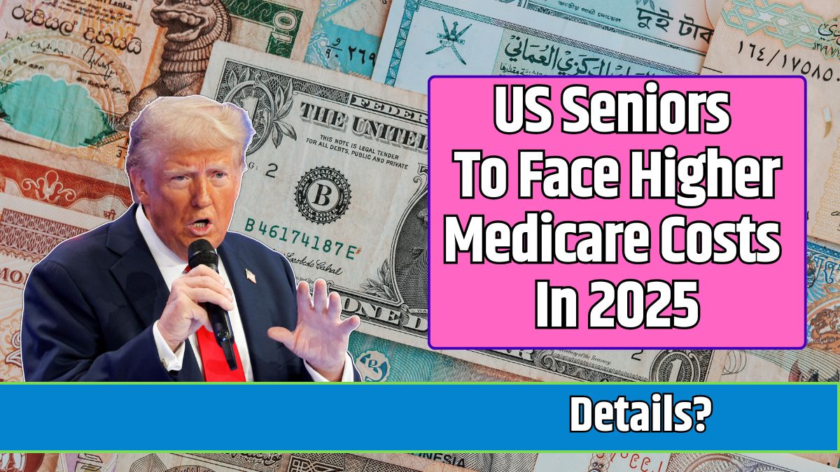 US Seniors To Face Higher Medicare Costs In 2025