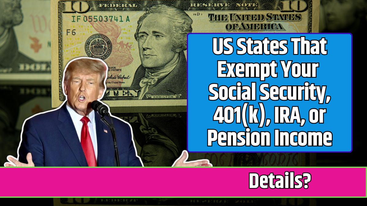 US States That Exempt Your Social Security, 401(k), IRA, or Pension Income